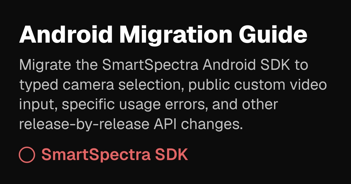 Migration Guide | SmartSpectra SDK