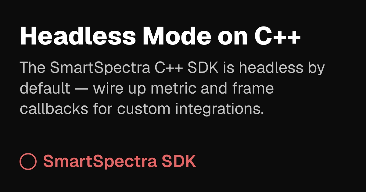 Headless Mode | SmartSpectra SDK