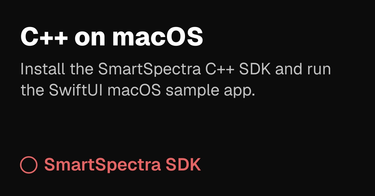 C++ on macOS | SmartSpectra SDK