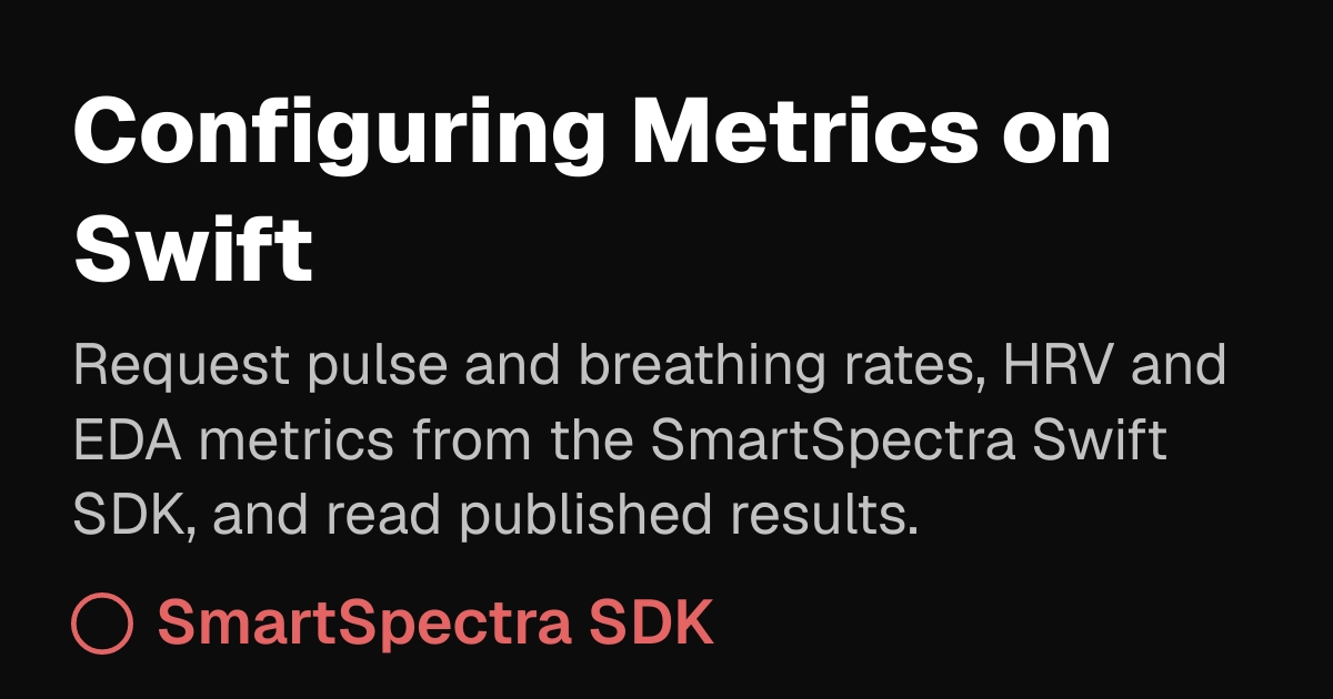 Configuring Metrics | SmartSpectra SDK