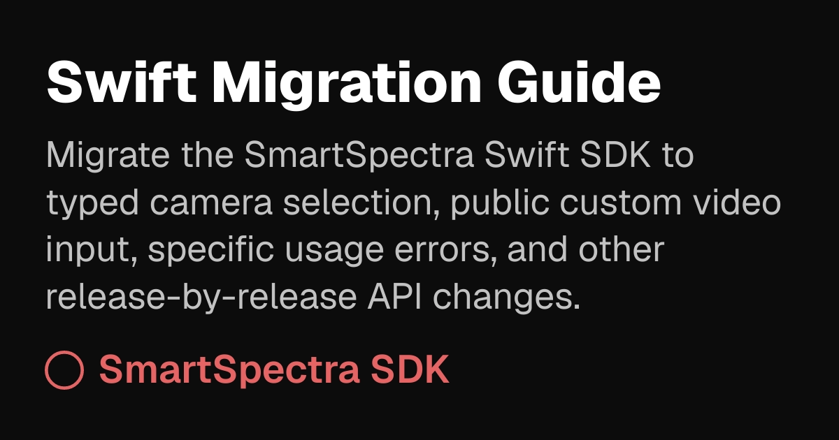 Migration Guide | SmartSpectra SDK