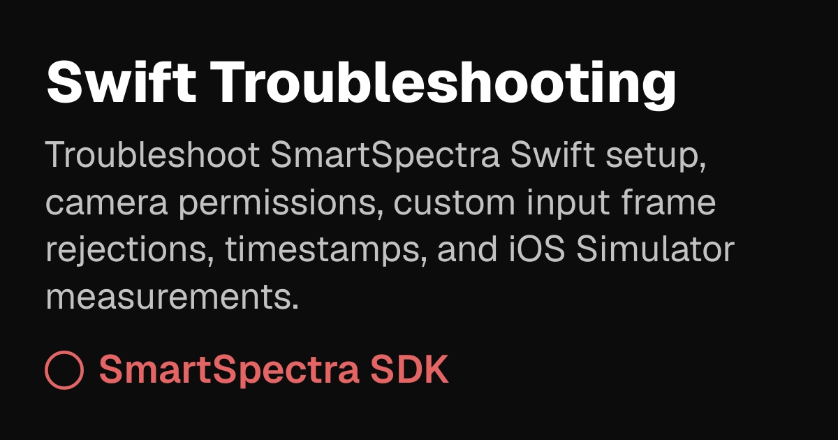 Troubleshooting | SmartSpectra SDK